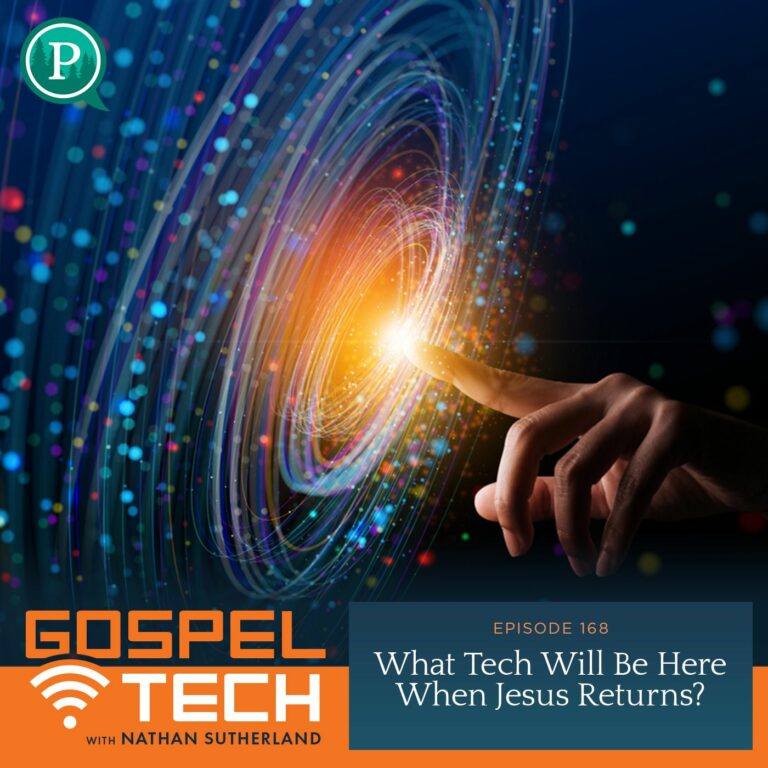 168. What Tech Will Be Here When Jesus Returns?