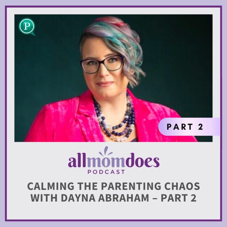 Calming the Parenting Chaos with Dayna Abraham – PART 2